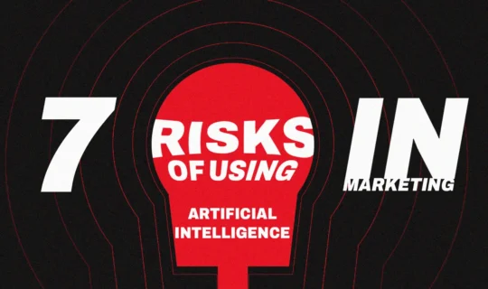 7 Risks of Using Artificial Intelligence in Marketing