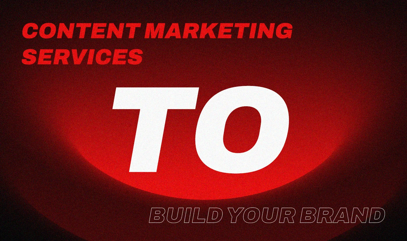 Content Marketing Services to Build Your Brand