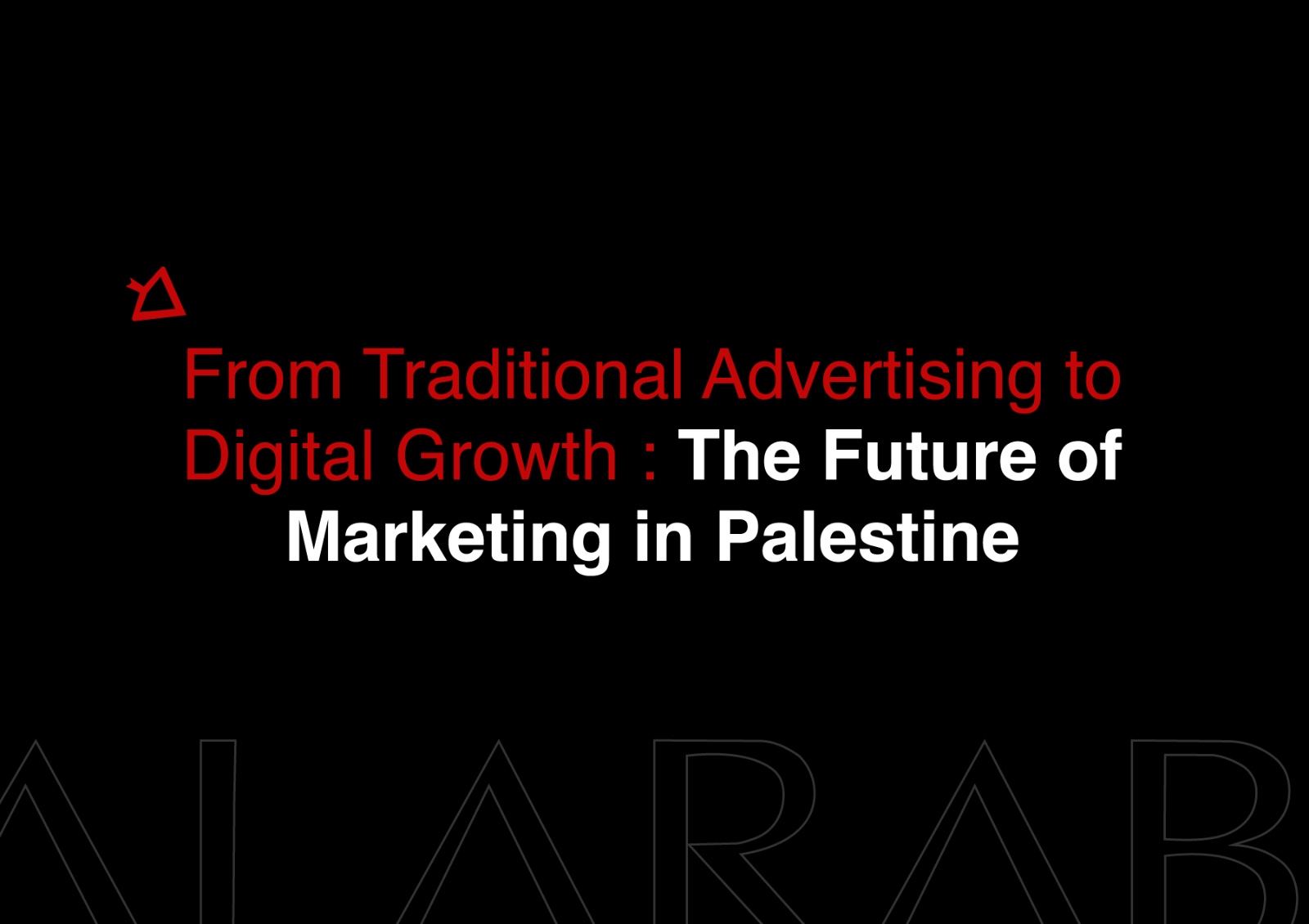 From Traditional Advertising to Digital Growth: The Future of Marketing in Palestine
